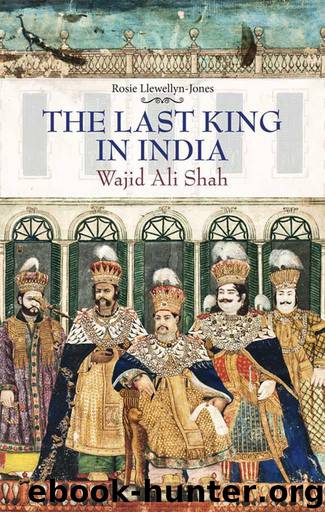 Last King In India: Wajid Ali Shah By Llewellyn-Jones Rosie - Free ...